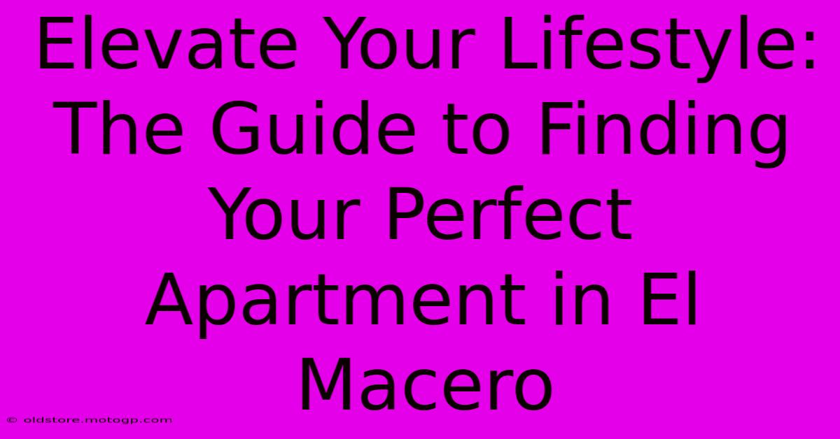 Elevate Your Lifestyle: The Guide To Finding Your Perfect Apartment In El Macero