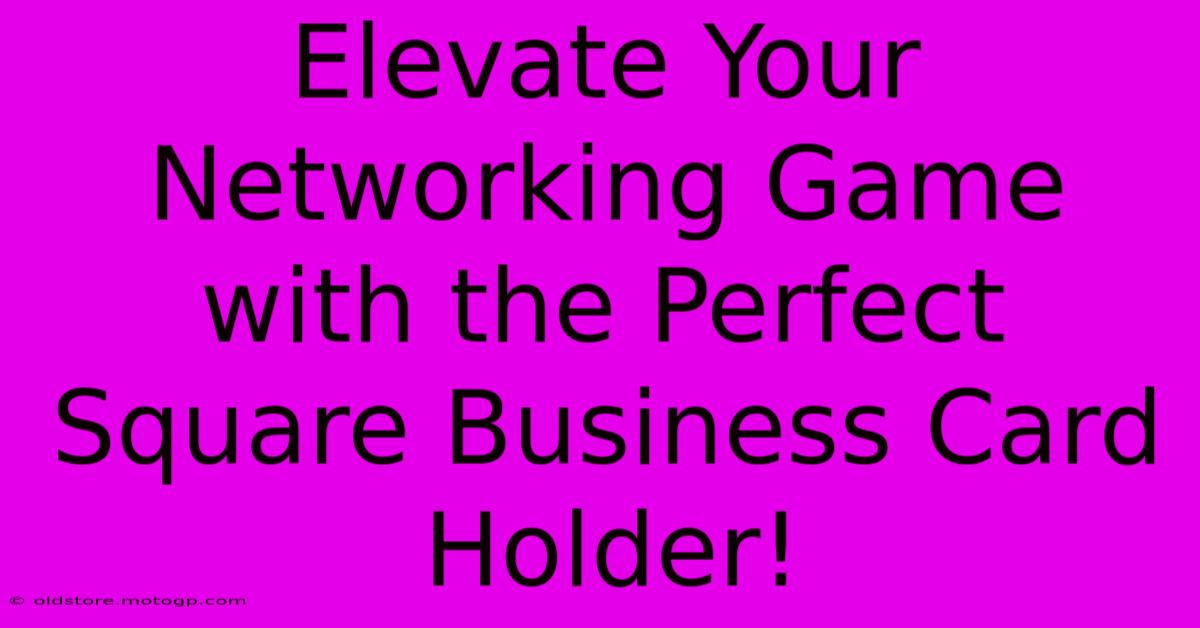 Elevate Your Networking Game With The Perfect Square Business Card Holder!