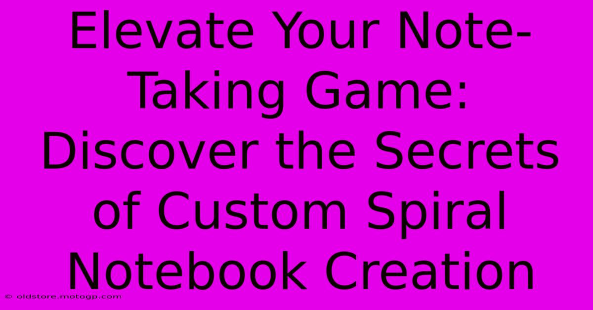 Elevate Your Note-Taking Game: Discover The Secrets Of Custom Spiral Notebook Creation