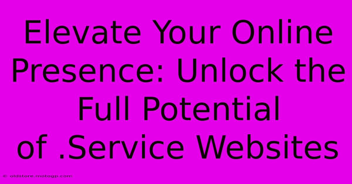 Elevate Your Online Presence: Unlock The Full Potential Of .Service Websites