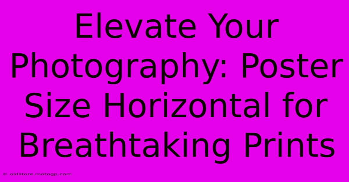 Elevate Your Photography: Poster Size Horizontal For Breathtaking Prints