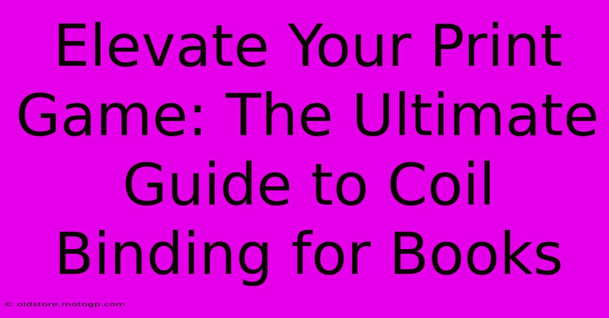 Elevate Your Print Game: The Ultimate Guide To Coil Binding For Books