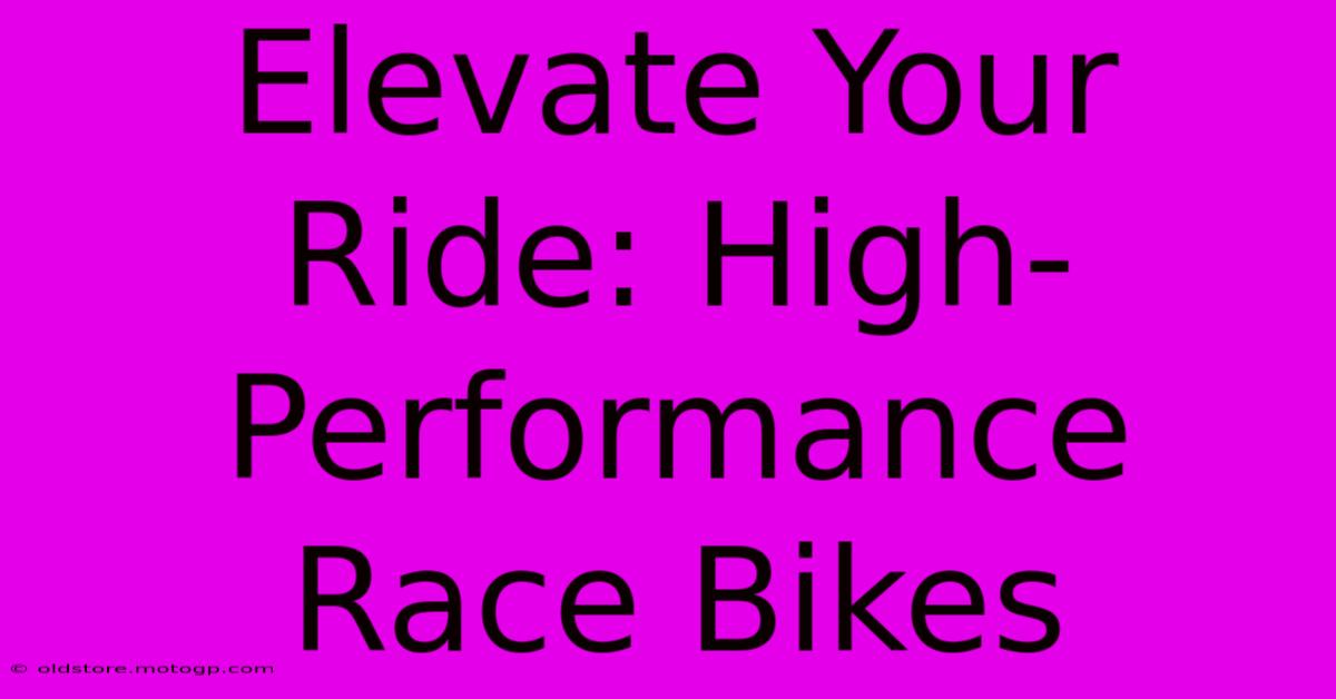 Elevate Your Ride: High-Performance Race Bikes