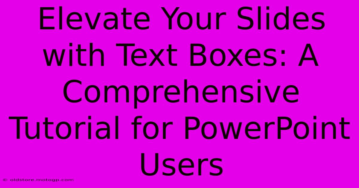 Elevate Your Slides With Text Boxes: A Comprehensive Tutorial For PowerPoint Users