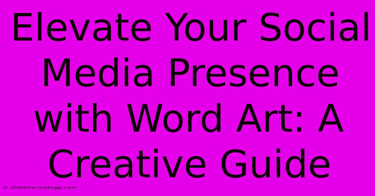 Elevate Your Social Media Presence With Word Art: A Creative Guide