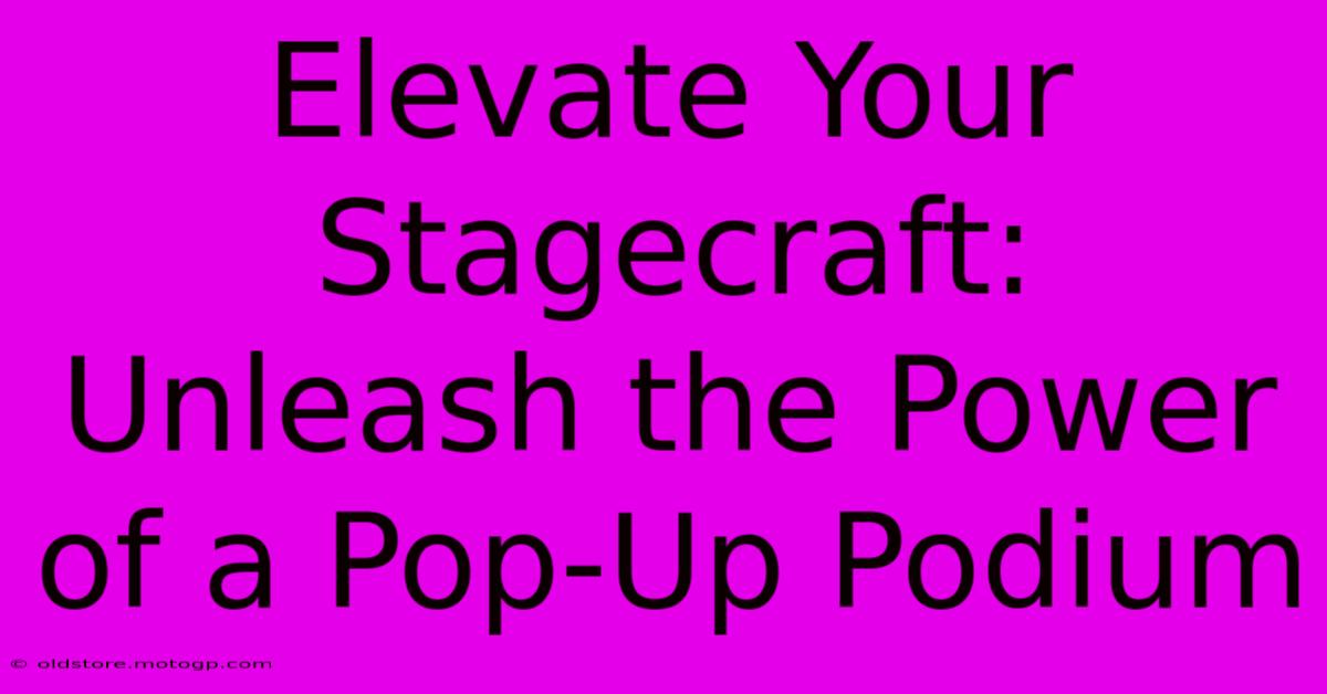 Elevate Your Stagecraft: Unleash The Power Of A Pop-Up Podium