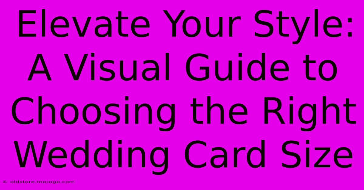 Elevate Your Style: A Visual Guide To Choosing The Right Wedding Card Size