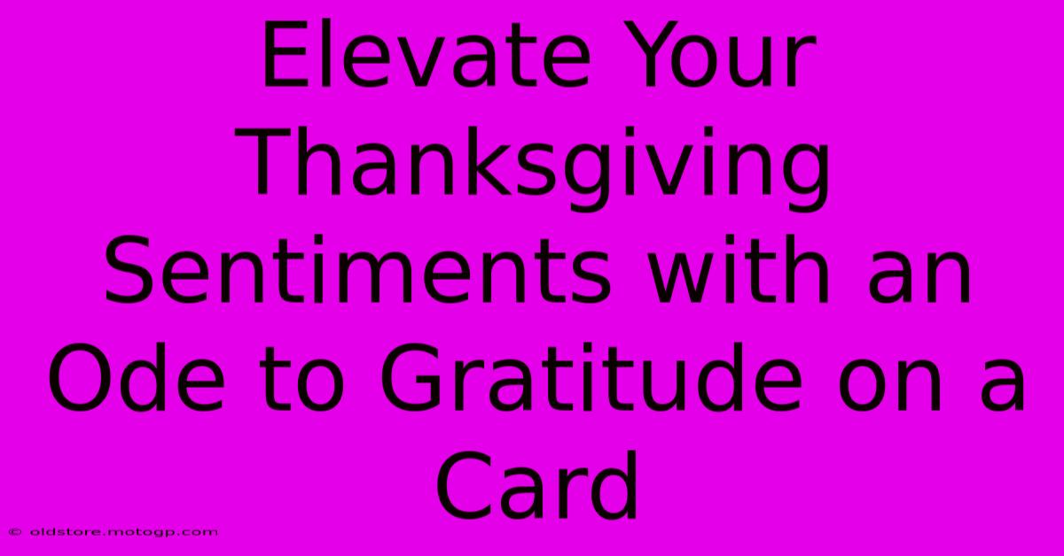 Elevate Your Thanksgiving Sentiments With An Ode To Gratitude On A Card