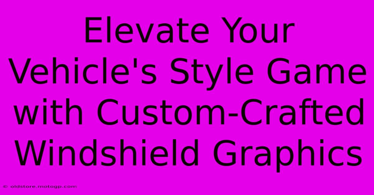 Elevate Your Vehicle's Style Game With Custom-Crafted Windshield Graphics