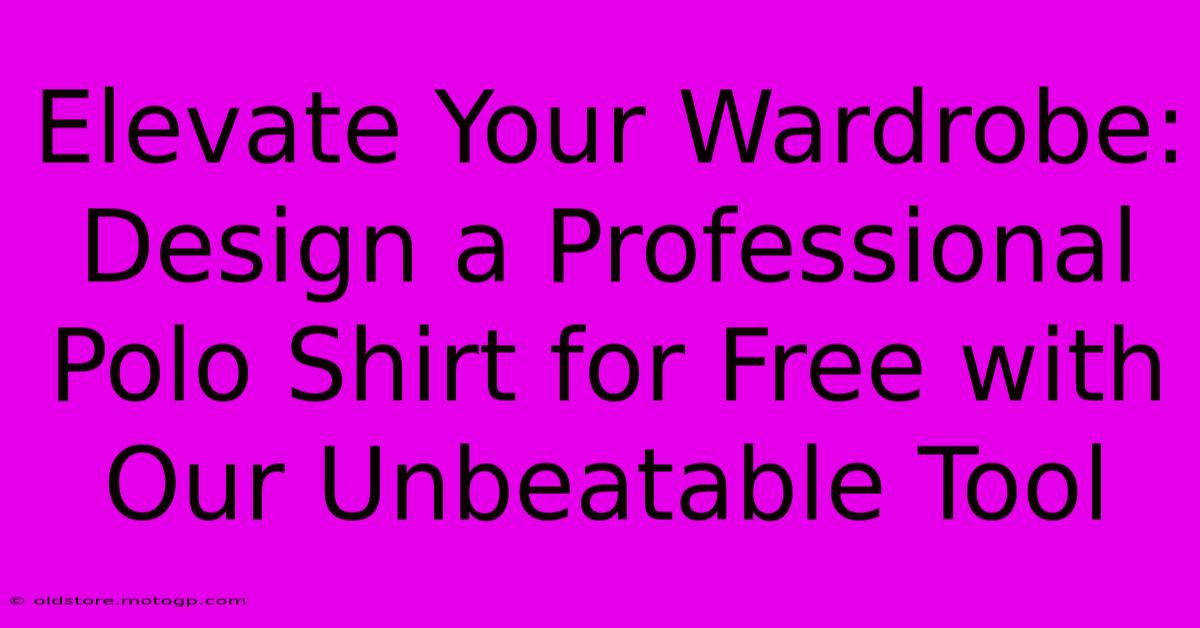 Elevate Your Wardrobe: Design A Professional Polo Shirt For Free With Our Unbeatable Tool