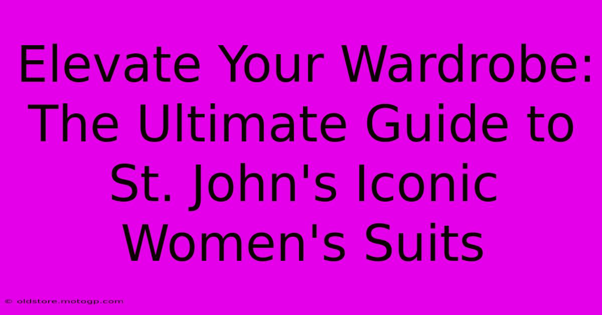 Elevate Your Wardrobe: The Ultimate Guide To St. John's Iconic Women's Suits