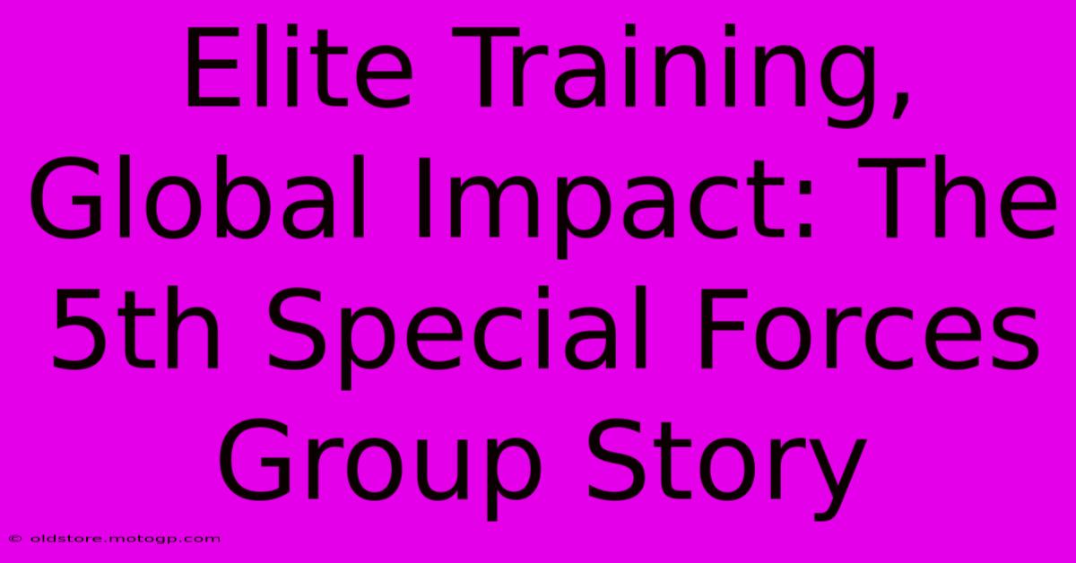 Elite Training, Global Impact: The 5th Special Forces Group Story