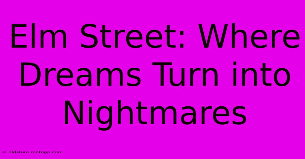 Elm Street: Where Dreams Turn Into Nightmares