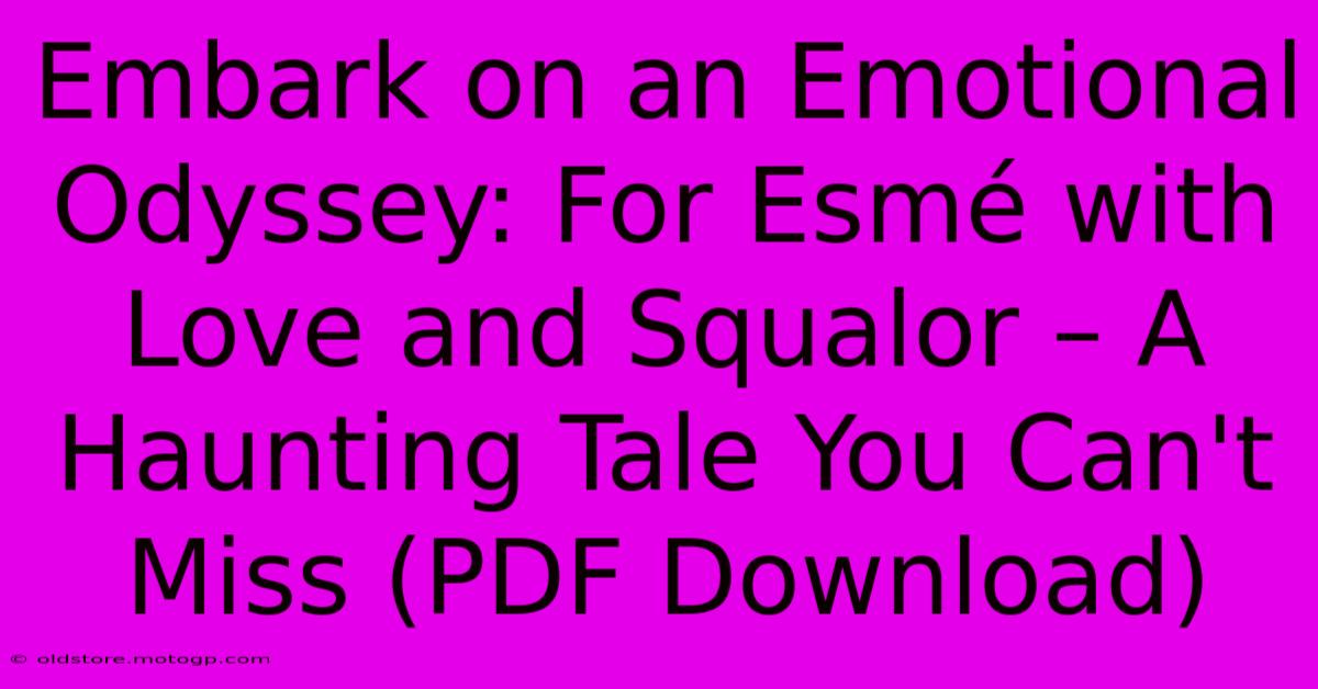 Embark On An Emotional Odyssey: For Esmé With Love And Squalor – A Haunting Tale You Can't Miss (PDF Download)