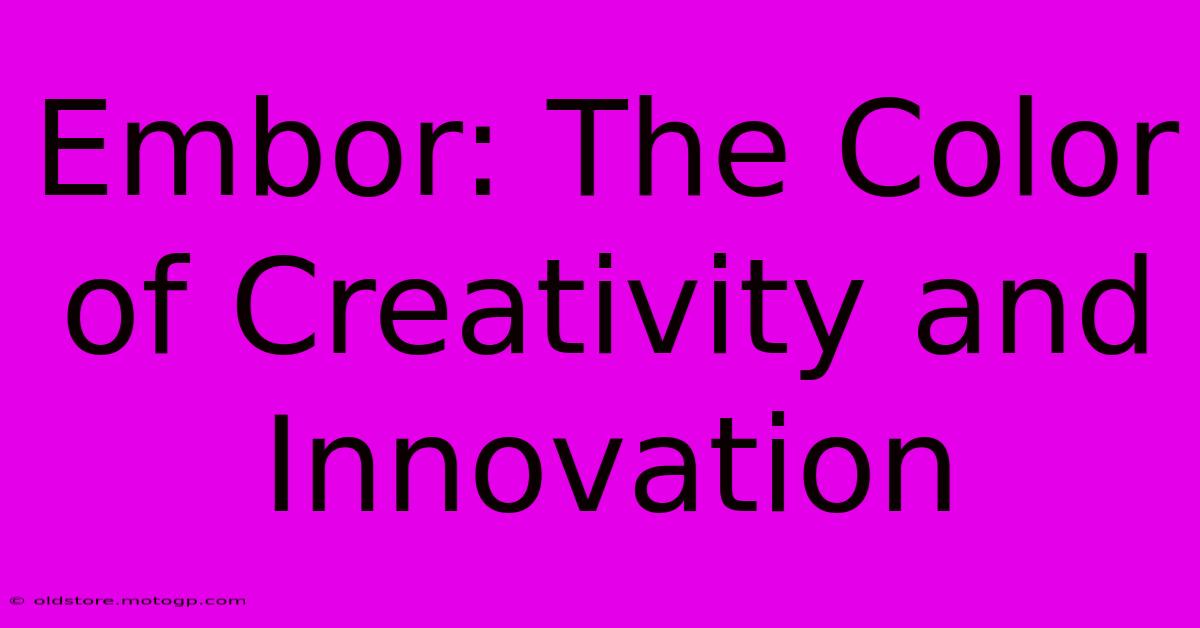 Embor: The Color Of Creativity And Innovation