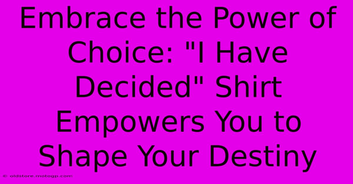 Embrace The Power Of Choice: 