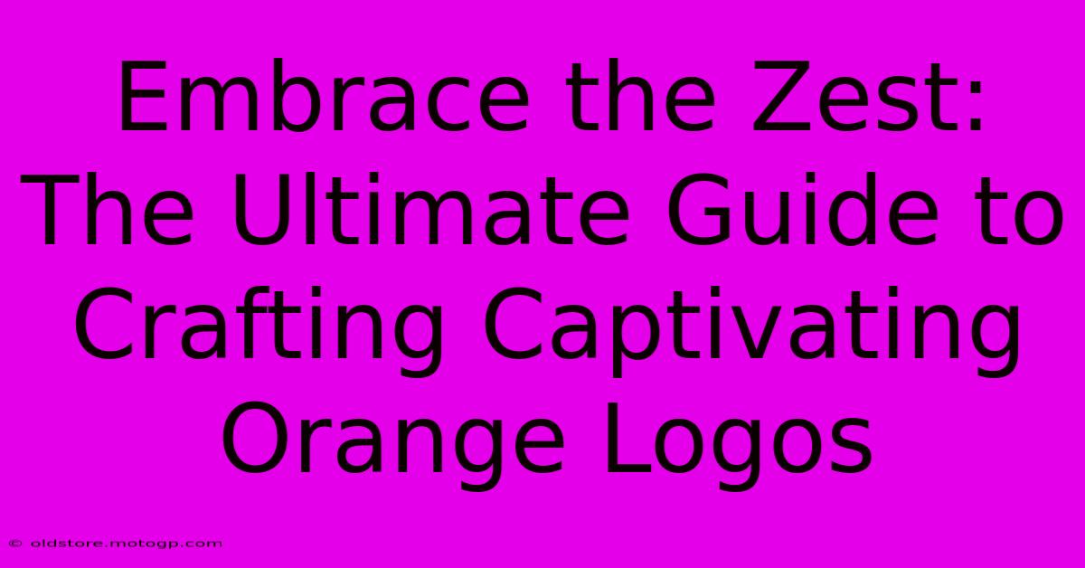 Embrace The Zest: The Ultimate Guide To Crafting Captivating Orange Logos