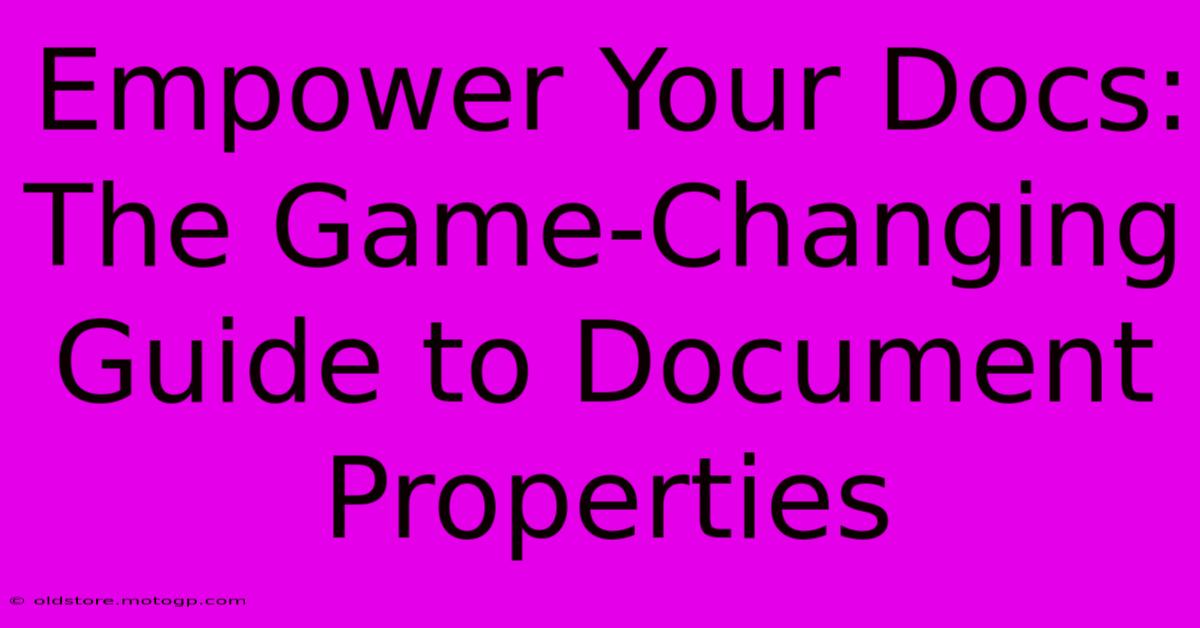 Empower Your Docs: The Game-Changing Guide To Document Properties