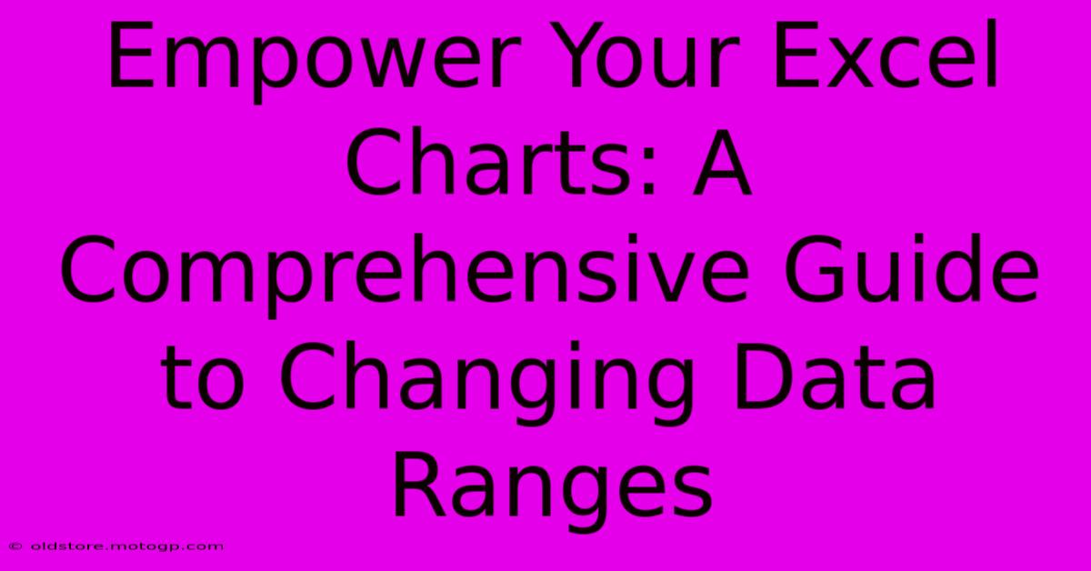 Empower Your Excel Charts: A Comprehensive Guide To Changing Data Ranges