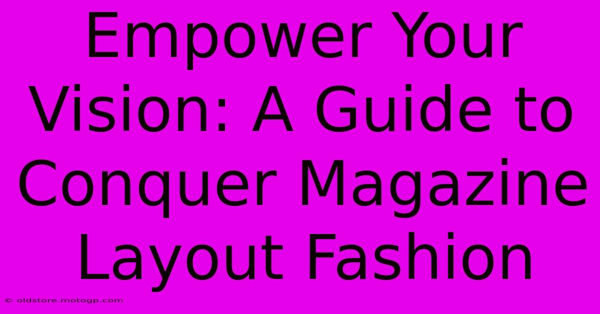 Empower Your Vision: A Guide To Conquer Magazine Layout Fashion