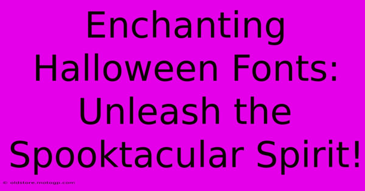 Enchanting Halloween Fonts: Unleash The Spooktacular Spirit!