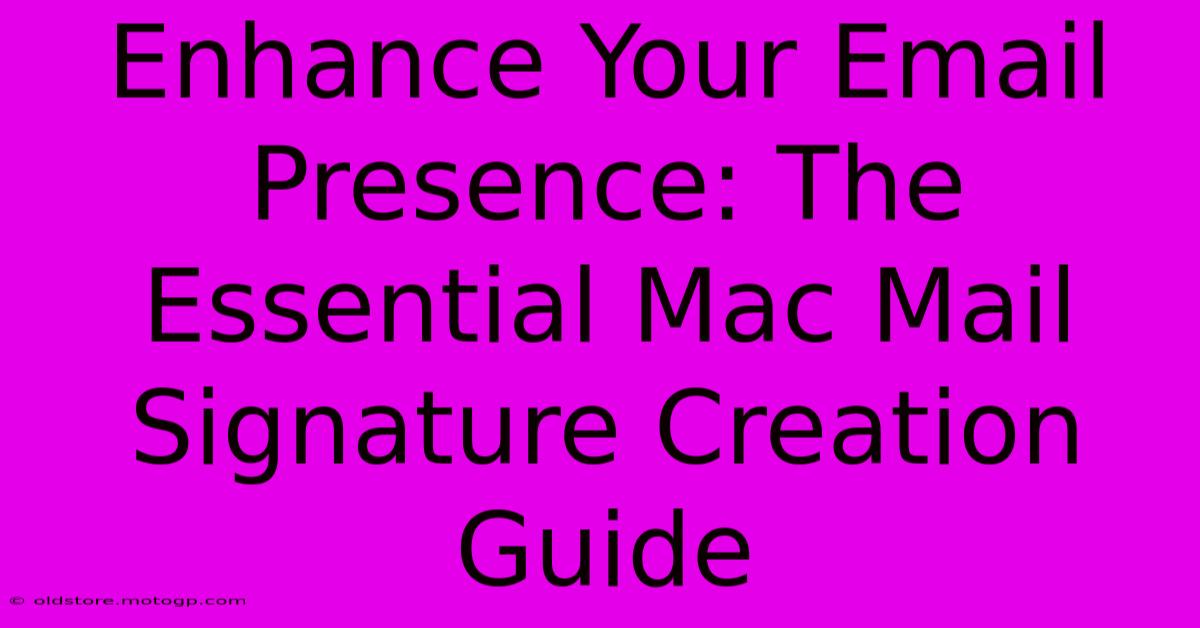 Enhance Your Email Presence: The Essential Mac Mail Signature Creation Guide