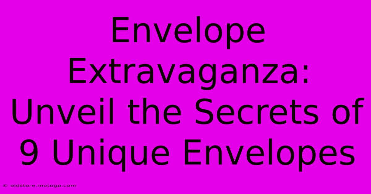 Envelope Extravaganza: Unveil The Secrets Of 9 Unique Envelopes