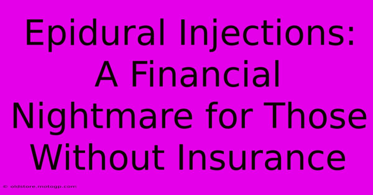 Epidural Injections: A Financial Nightmare For Those Without Insurance