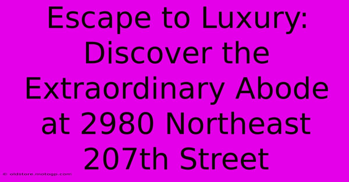 Escape To Luxury: Discover The Extraordinary Abode At 2980 Northeast 207th Street