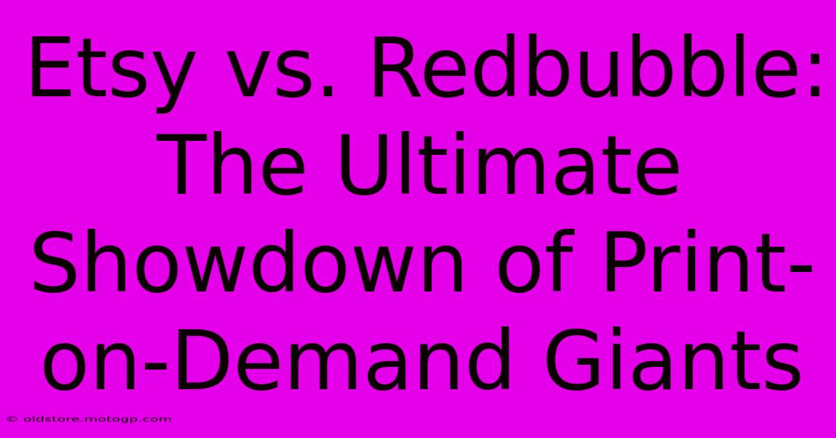 Etsy Vs. Redbubble: The Ultimate Showdown Of Print-on-Demand Giants