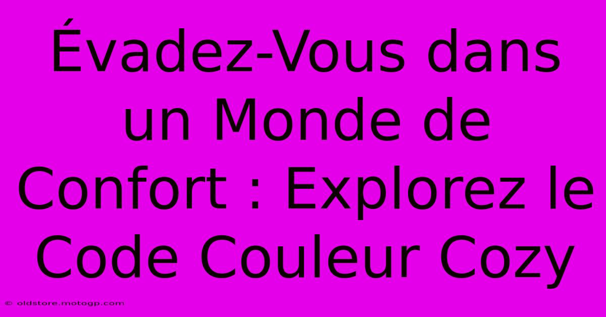 Évadez-Vous Dans Un Monde De Confort : Explorez Le Code Couleur Cozy