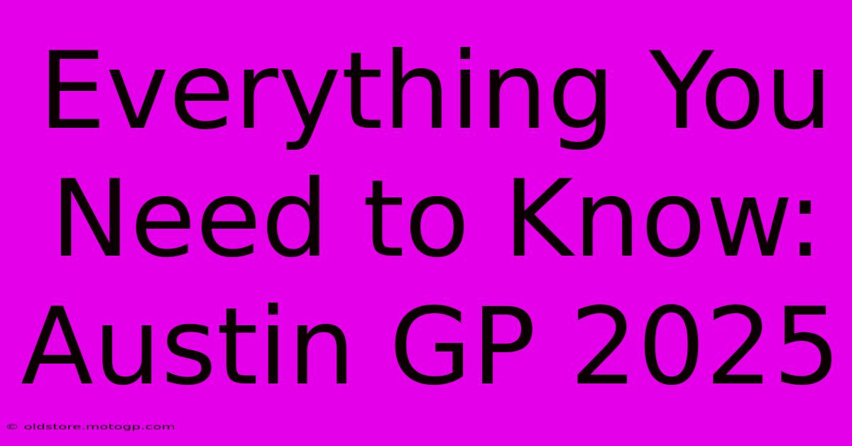 Everything You Need To Know: Austin GP 2025