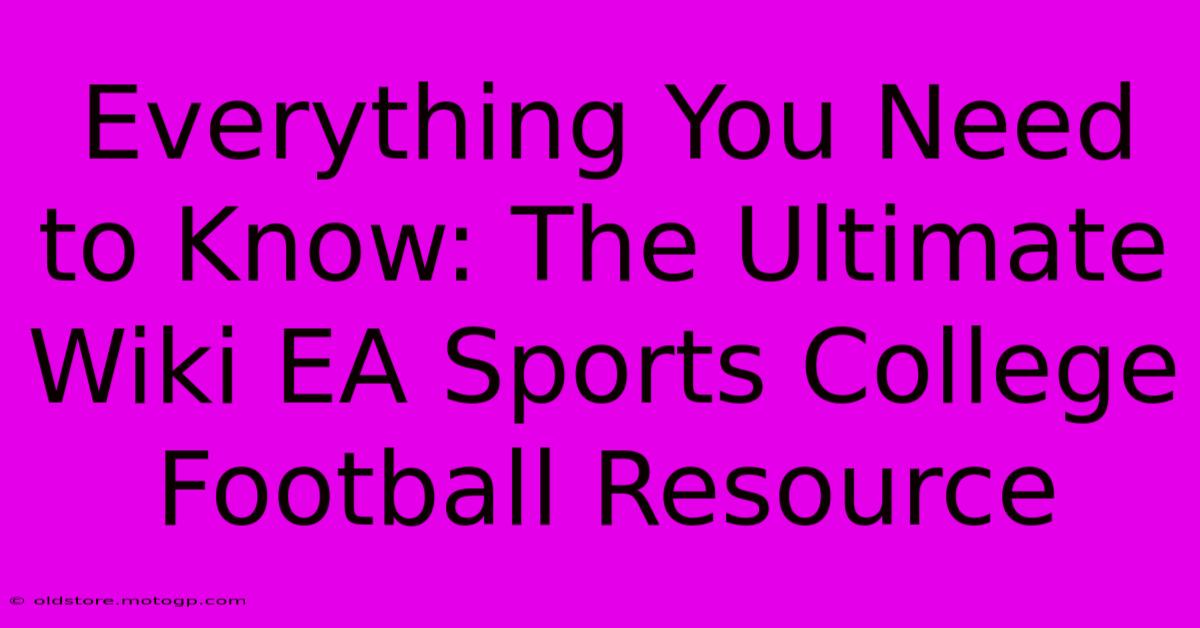 Everything You Need To Know: The Ultimate Wiki EA Sports College Football Resource