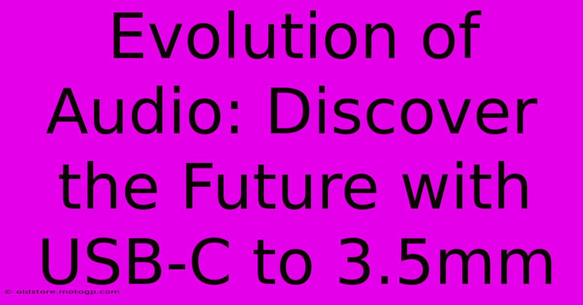 Evolution Of Audio: Discover The Future With USB-C To 3.5mm