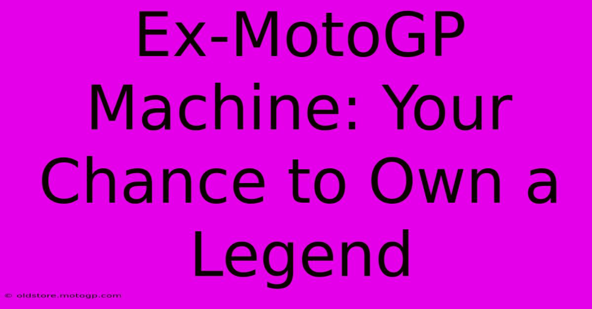 Ex-MotoGP Machine: Your Chance To Own A Legend