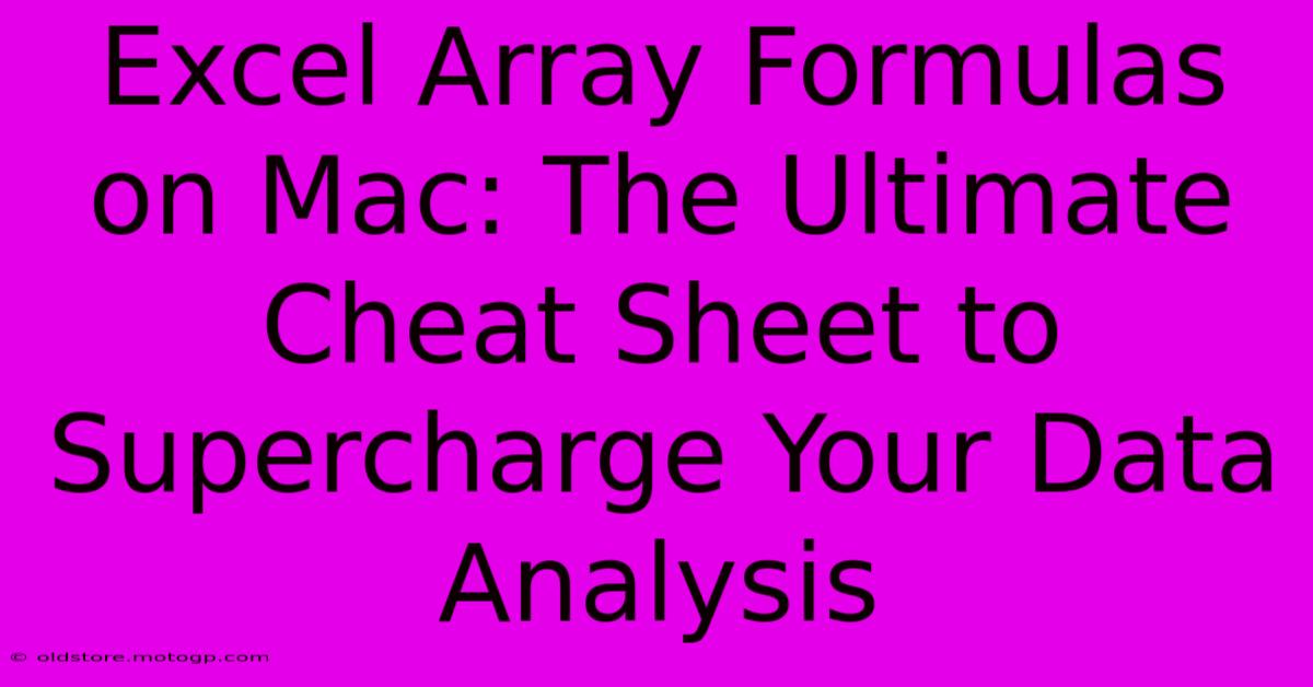 Excel Array Formulas On Mac: The Ultimate Cheat Sheet To Supercharge Your Data Analysis