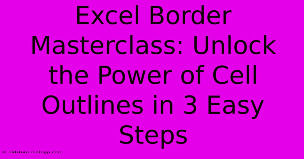 Excel Border Masterclass: Unlock The Power Of Cell Outlines In 3 Easy Steps