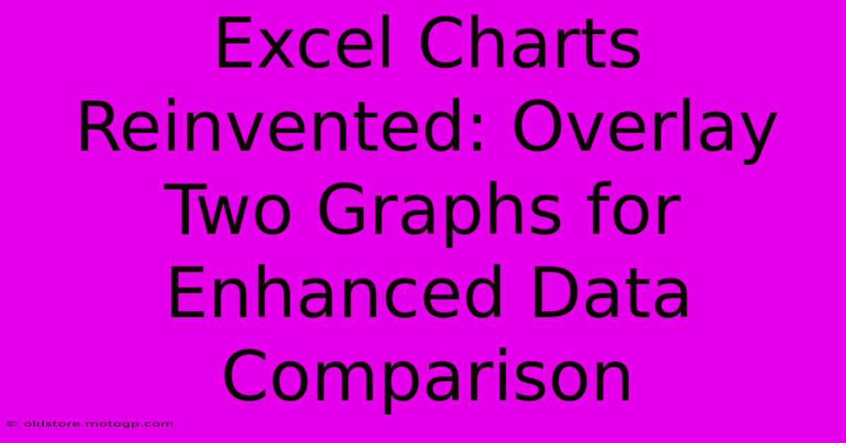 Excel Charts Reinvented: Overlay Two Graphs For Enhanced Data Comparison