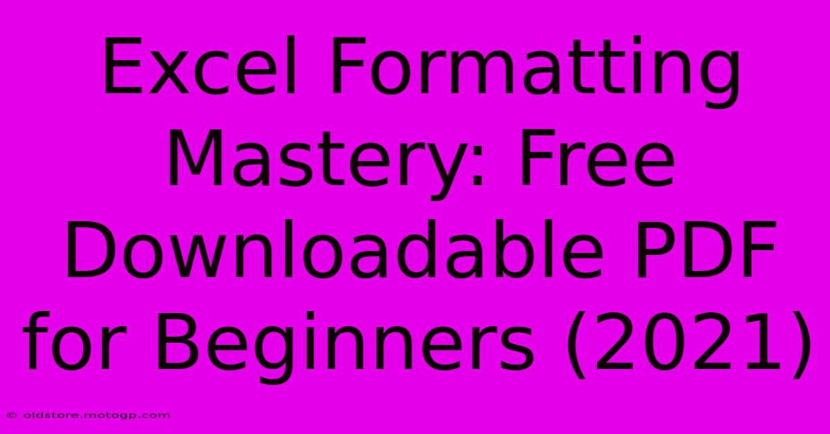 Excel Formatting Mastery: Free Downloadable PDF For Beginners (2021)