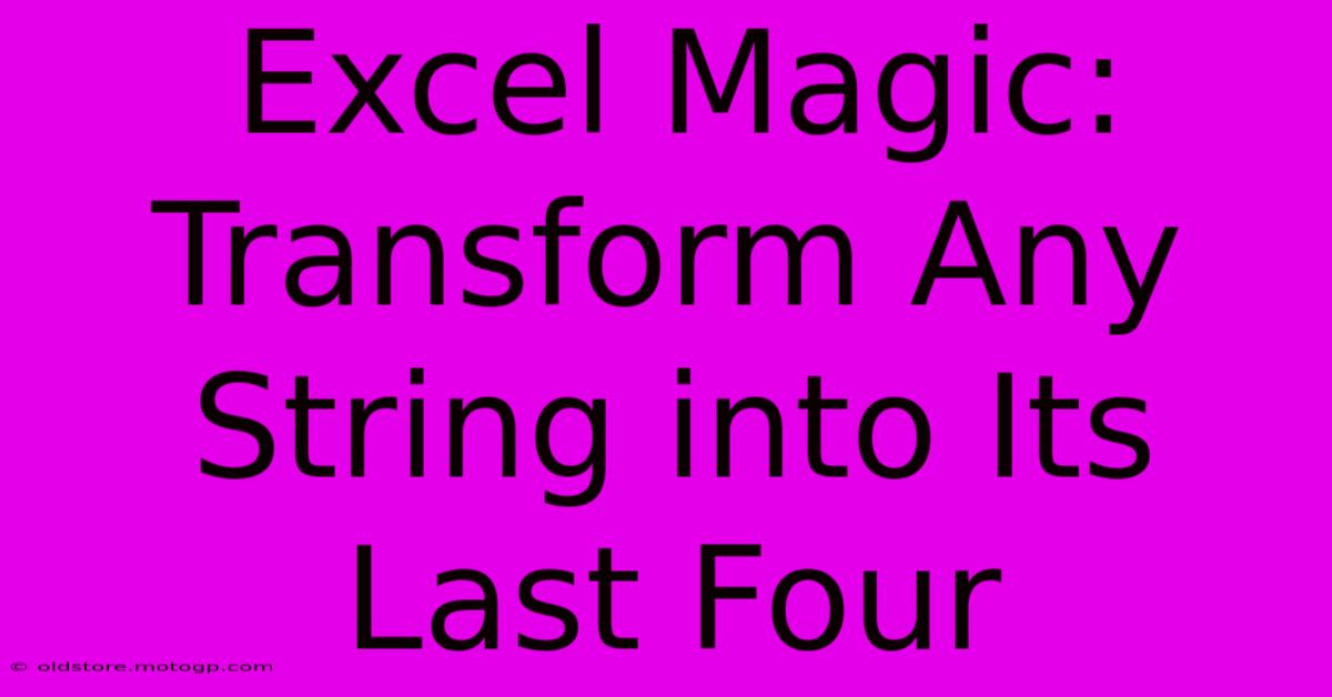 Excel Magic: Transform Any String Into Its Last Four