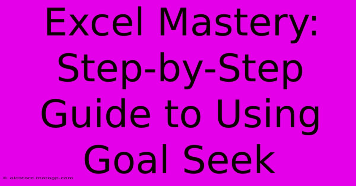 Excel Mastery: Step-by-Step Guide To Using Goal Seek