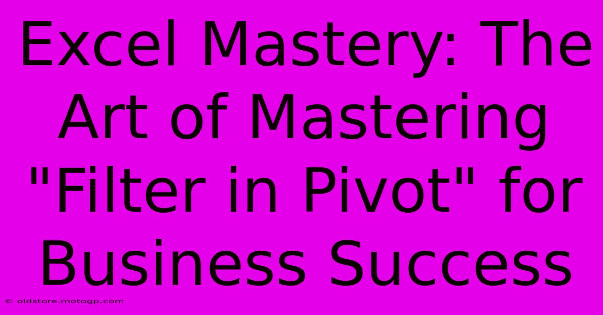 Excel Mastery: The Art Of Mastering 