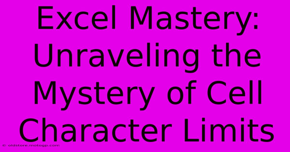 Excel Mastery: Unraveling The Mystery Of Cell Character Limits