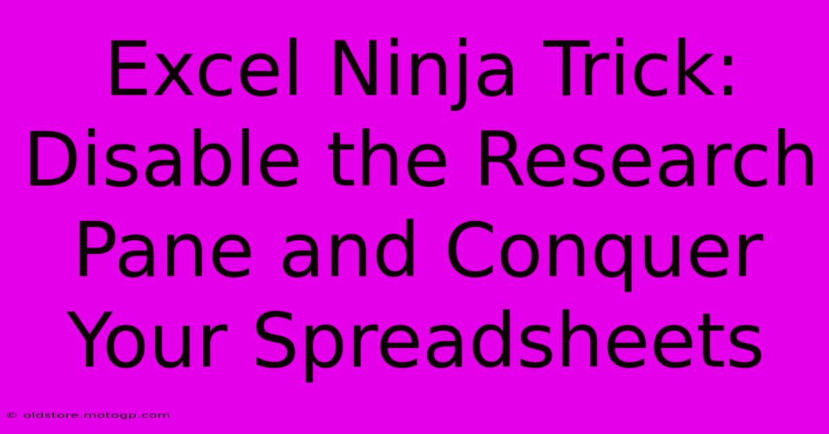 Excel Ninja Trick: Disable The Research Pane And Conquer Your Spreadsheets