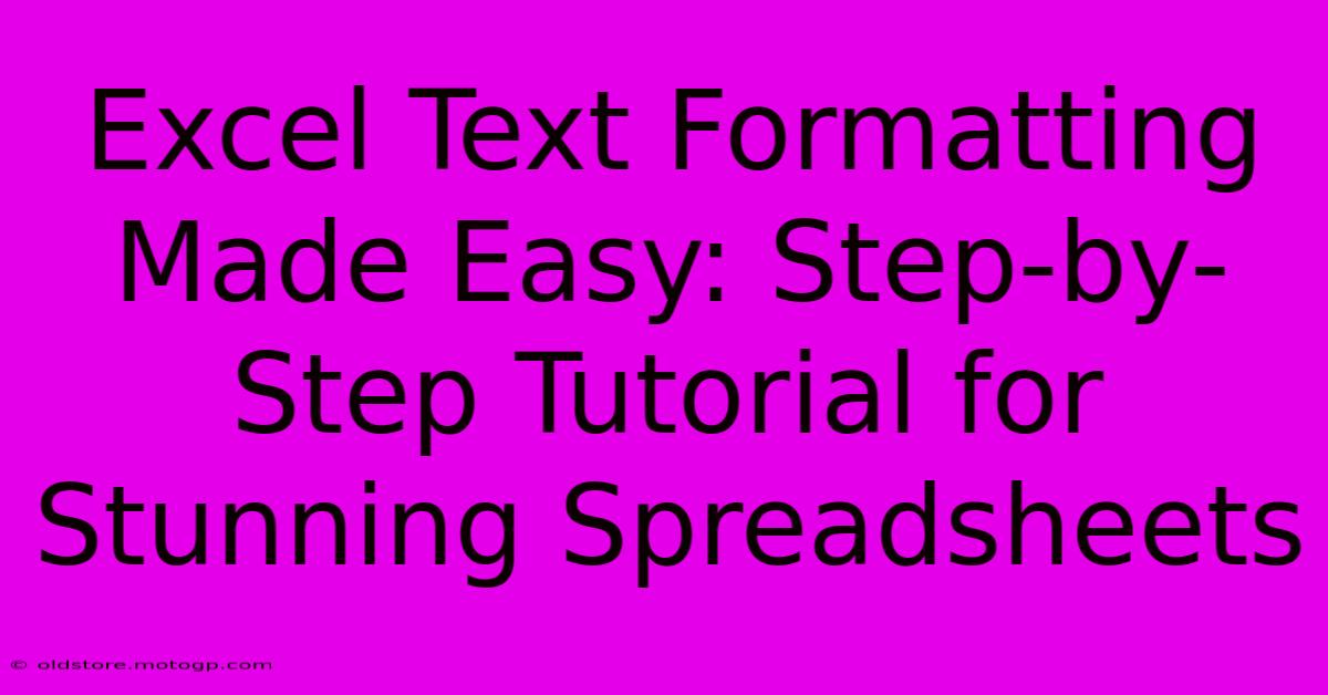 Excel Text Formatting Made Easy: Step-by-Step Tutorial For Stunning Spreadsheets