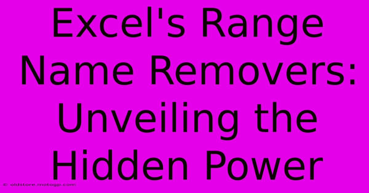 Excel's Range Name Removers: Unveiling The Hidden Power