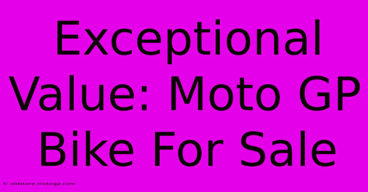 Exceptional Value: Moto GP Bike For Sale