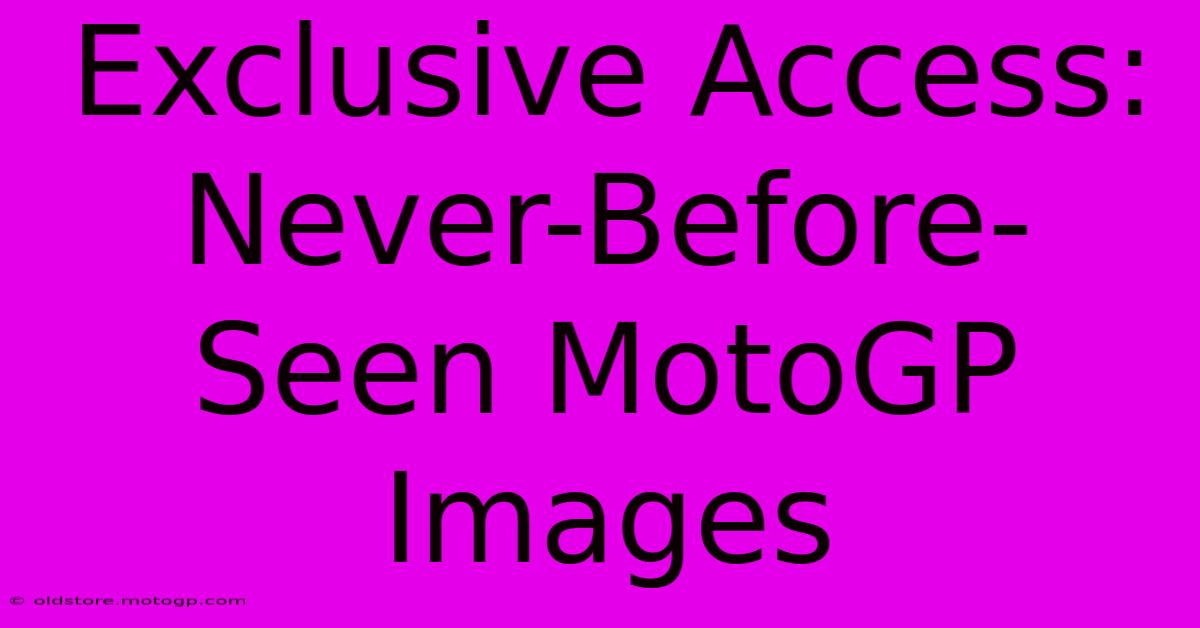 Exclusive Access: Never-Before-Seen MotoGP Images