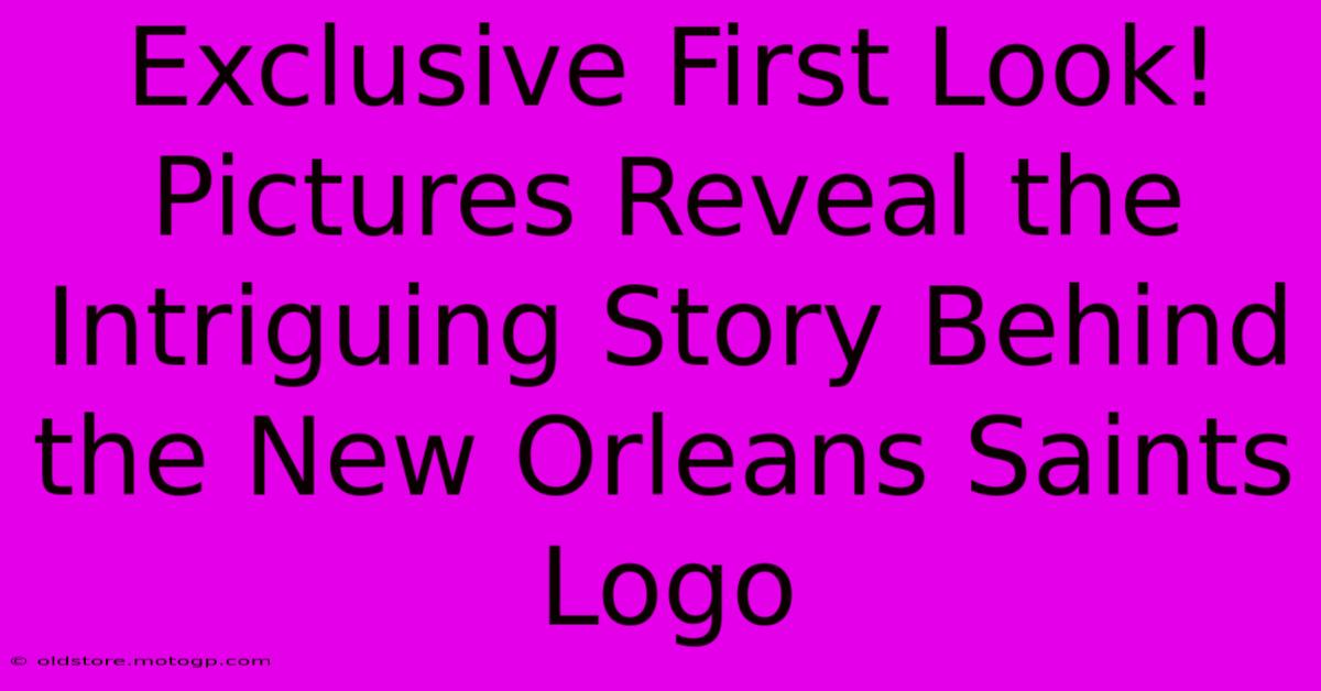 Exclusive First Look! Pictures Reveal The Intriguing Story Behind The New Orleans Saints Logo