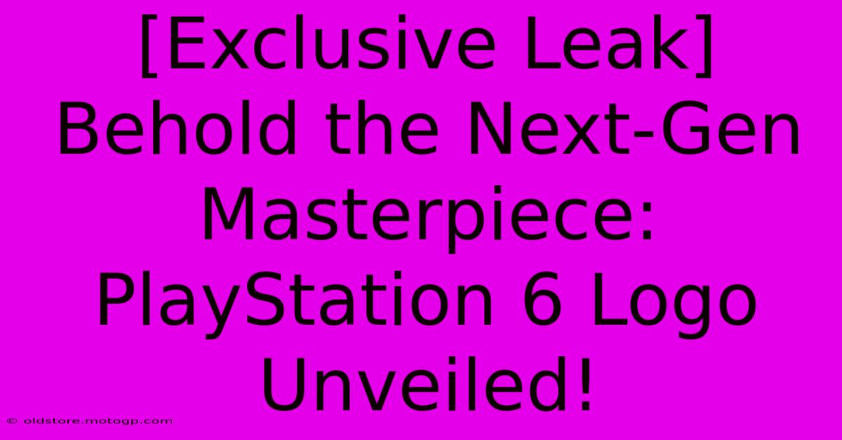 [Exclusive Leak] Behold The Next-Gen Masterpiece: PlayStation 6 Logo Unveiled!